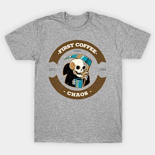 First coffee, then chaos T-Shirt